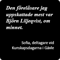 Citat: Den föreläsare jag uppskattade mest var Björn Liljeqvist, om minnet.